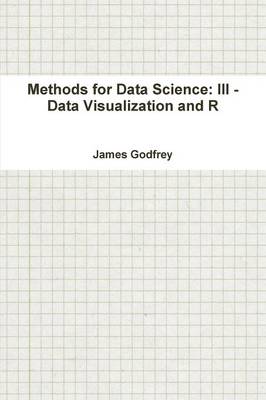 Book cover for Methods for Data Science: III - Data Visualization and R