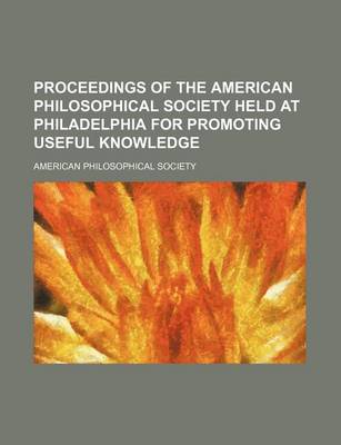 Book cover for Proceedings of the American Philosophical Society Held at Philadelphia for Promoting Useful Knowledge (Volume 37)