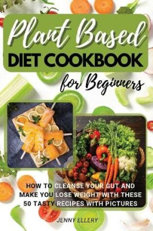 Cover of Plant Based Diet Cookbook for Beginners