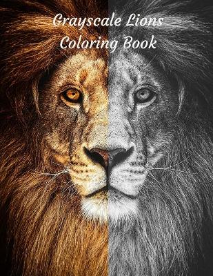 Book cover for Grayscale Lions Coloring Book