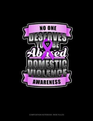 Cover of No One Deserves To Be Abused Domestic Violence Awareness