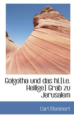 Book cover for Golgotha Und Das Hl.[I.E. Heilige] Grab Zu Jerusalem