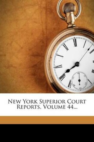 Cover of New York Superior Court Reports, Volume 44...