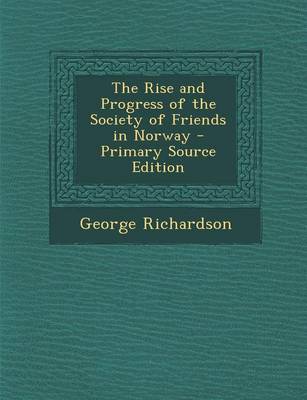 Book cover for The Rise and Progress of the Society of Friends in Norway - Primary Source Edition