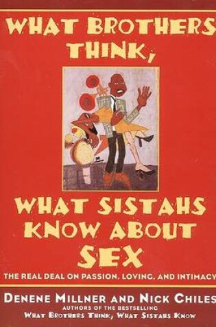 Cover of What Brothers Think, What Sistahs Know about Sex