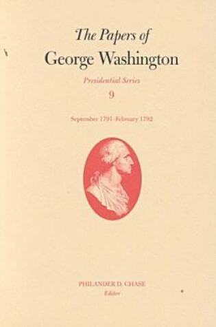 Cover of The Papers of George Washington v.9; Presidential Series;September 1791-February 1792