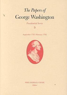 Book cover for The Papers of George Washington v.9; Presidential Series;September 1791-February 1792