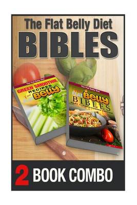 Book cover for The Flat Belly Bibles Part 1 and Green Smoothie Recipes for a Flat Belly