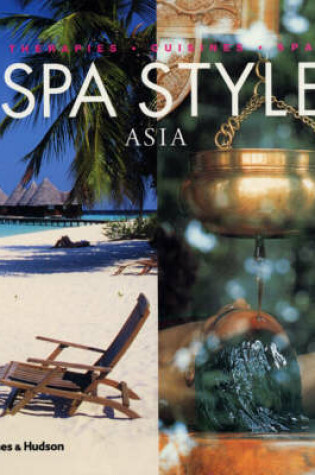 Cover of Spa Style Asia:Therapies Cuisines Spas