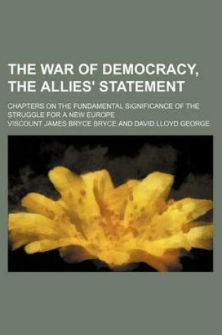 Cover of The War of Democracy, the Allies' Statement (Volume 509); Chapters on the Fundamental Significance of the Struggle for a New Europe