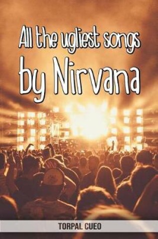 Cover of All the ugliest songs by Nirvana