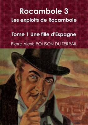 Book cover for Rocambole 3 Les Exploits De Rocambole Tome 1 Une Fille D'Espagne