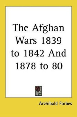 Cover of The Afghan Wars 1839 to 1842 and 1878 to 80