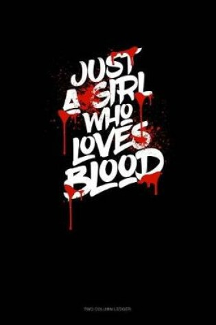 Cover of Just a Girl Who Loves Blood