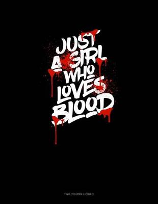 Book cover for Just a Girl Who Loves Blood