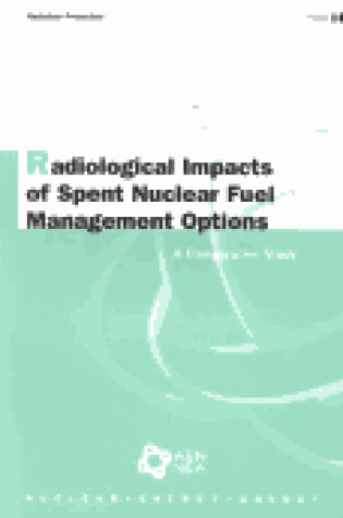 Cover of Radiation Protection Radiological Impacts of Spent Nuclear Fuel Management Options: a Comparative Study