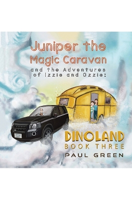 Book cover for Juniper the Magic Caravan and the Adventures of Izzie and Ozzie: Dinoland