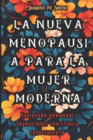 Cover of La Nueva Menopausia Para La Mujer Moderna