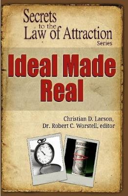 Book cover for Ideal Made Real - Secrets to the Law of Attraction