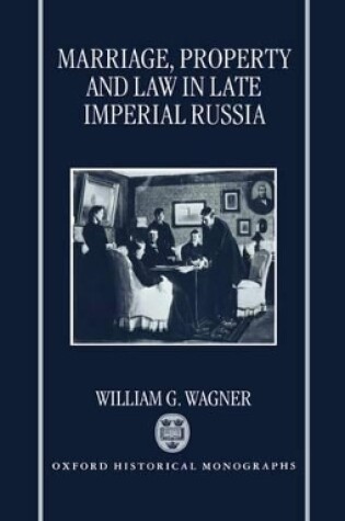 Cover of Marriage, Property, and Law in Late Imperial Russia