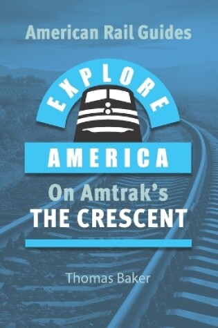 Cover of Explore America on Amtrak's 'The Crescent'