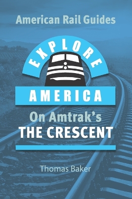 Book cover for Explore America on Amtrak's 'The Crescent'