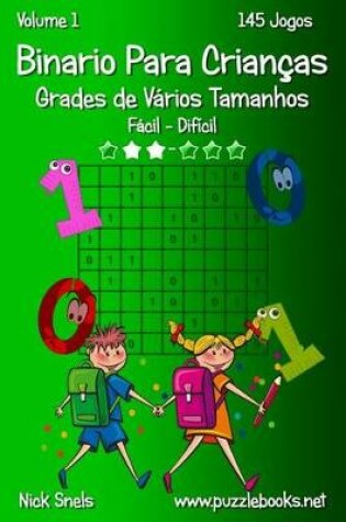 Cover of Binario Para Crianças Grades de Vários Tamanhos - Fácil ao Difícil - Volume 1 - 145 Jogos