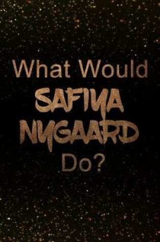 Cover of What Would Safiya Nygaard Do?
