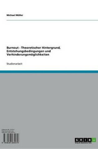Cover of Burnout - Theoretischer Hintergrund, Entstehungsbedingungen Und Verhinderungsmoglichkeiten
