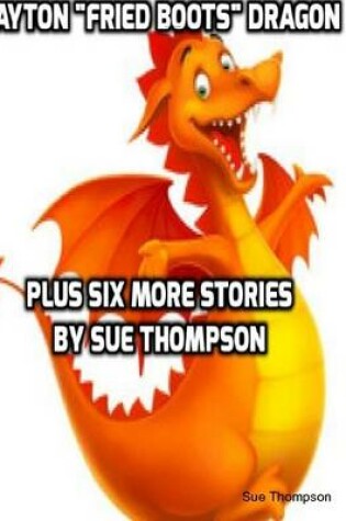 Cover of Dayton "Fried Boots" Dragon     Plus Six More Stories