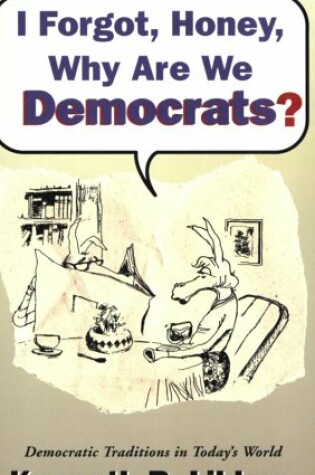 Cover of I Forgot, Honey, Why Are We Democrats?