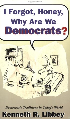 Book cover for I Forgot, Honey, Why Are We Democrats?