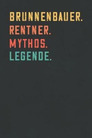 Cover of Brunnenbauer. Rentner. Mythos. Legende.