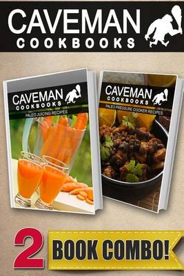 Book cover for Paleo Juicing Recipes and Paleo Pressure Cooker Recipes