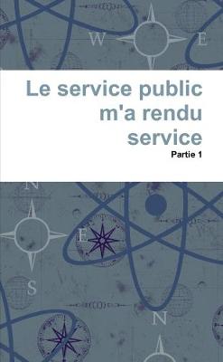 Book cover for Le Service Public M'a Rendu Service