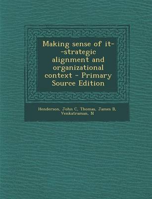 Book cover for Making Sense of It--Strategic Alignment and Organizational Context - Primary Source Edition