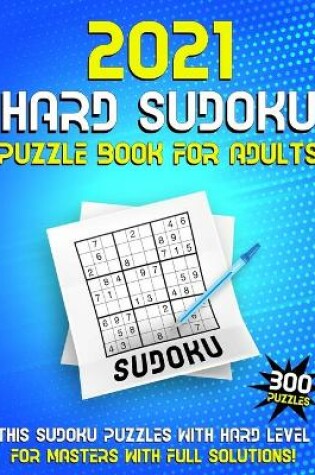 Cover of 2021 Hard Sudoku Puzzle Book for Adults