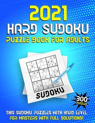 Book cover for 2021 Hard Sudoku Puzzle Book for Adults