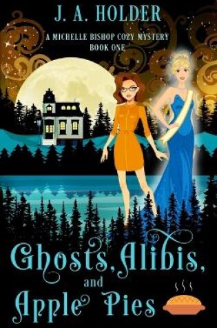 Cover of Ghosts, Alibis, and Apple Pies (A Michelle Bishop Paranormal Cozy Mystery Book 1)