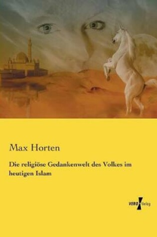 Cover of Die religioese Gedankenwelt des Volkes im heutigen Islam