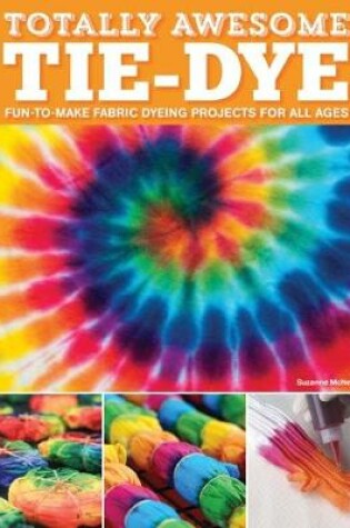 Cover of Totally Awesome Tie-Dye