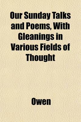 Book cover for Our Sunday Talks and Poems, with Gleanings in Various Fields of Thought