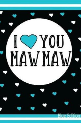 Cover of I Love You Maw Maw Blue Edition