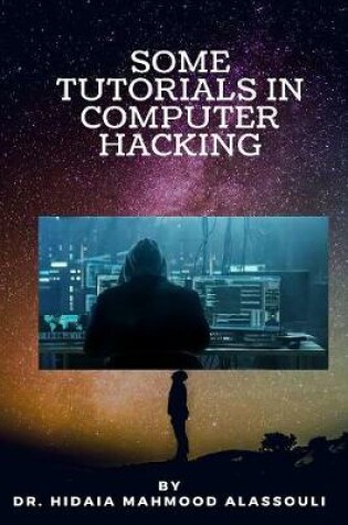 Cover of Some Tutorials In Computer Hacking