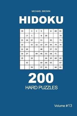 Book cover for Hidoku - 200 Hard Puzzles 9x9 (Volume 13)