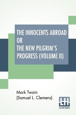 Book cover for The Innocents Abroad Or The New Pilgrim's Progress (Volume II)