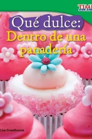 Cover of Qu  dulce: Dentro de una panader a (Sweet: Inside a Bakery) (Spanish Version)