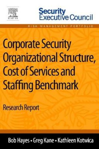 Cover of Corporate Security Organizational Structure, Cost of Services and Staffing Benchmark