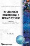 Book cover for Information, Randomness & Incompleteness: Papers On Algorithmic Information Theory