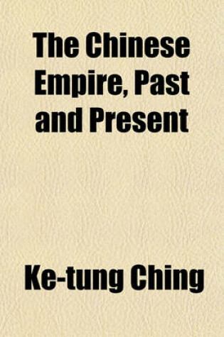 Cover of The Chinese Empire, Past and Present